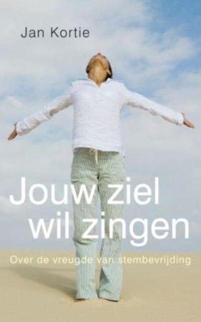 Jouw ziel wil zingen: over de vreugde van stembevrijding
