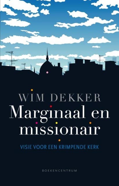 Marginaal en missionair: kleine theologie voor een krimpende kerk