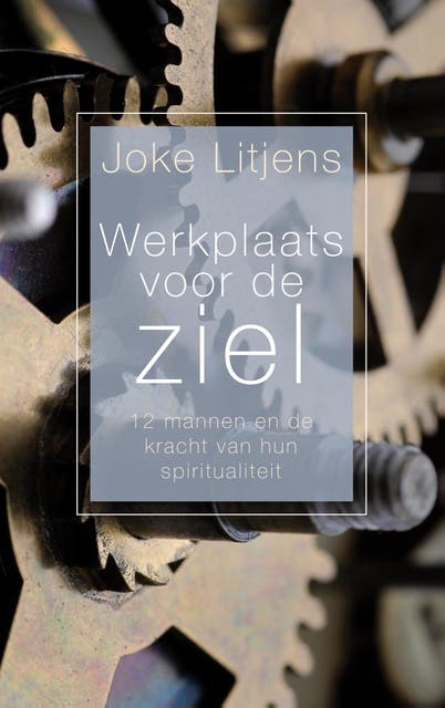 Werkplaats voor de ziel: 12 mannen over hun reis naar binnen
