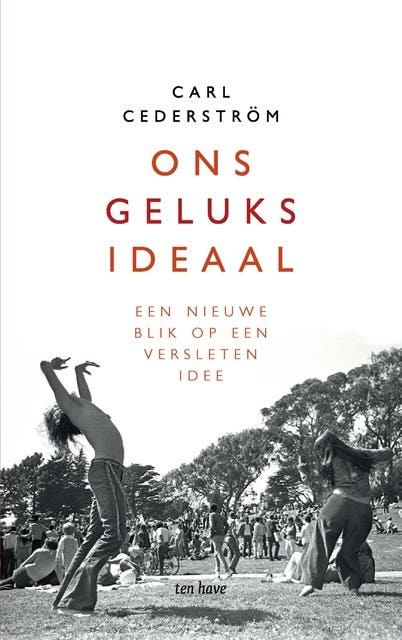 Ons geluksideaal: Een nieuwe blik op een versleten idee