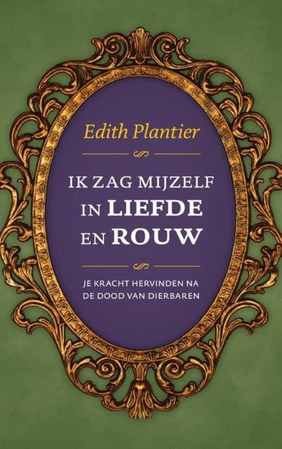 Ik zag mijzelf in liefde en rouw: je kracht hervinden na de dood van dierbaren