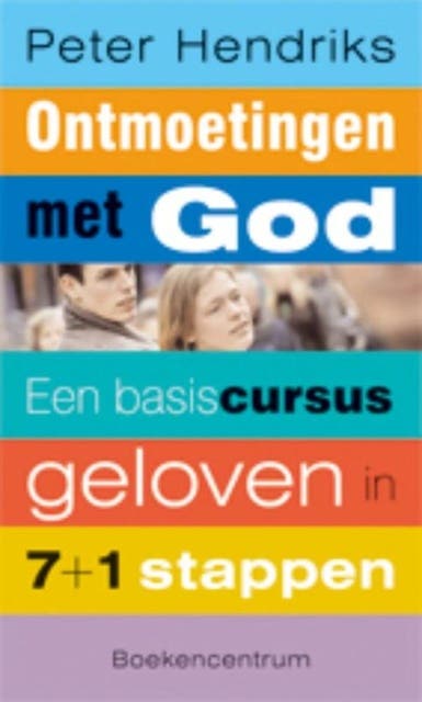 Ontmoetingen met God: een basiscursus geloven met bijbelse verhalen