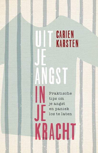 Uit je angst, in je kracht: praktische tips om je angst en paniek los te laten