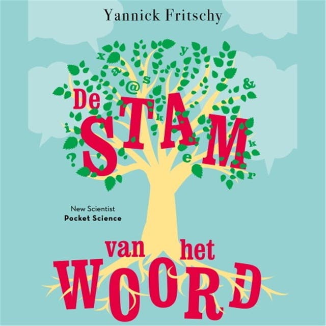 De stam van het woord: Over taalevolutie en de eerste taal ter wereld