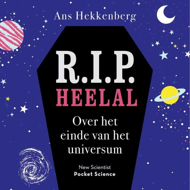 R.I.P. Heelal: Over het einde van het universum