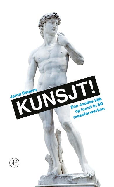 Kunsjt!: Een Joodse kijk op kunst in 50 meesterwerken