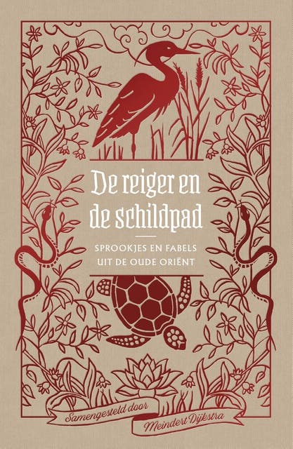 De reiger en de schildpad: Sprookjes en fabels uit de oude Oriënt
