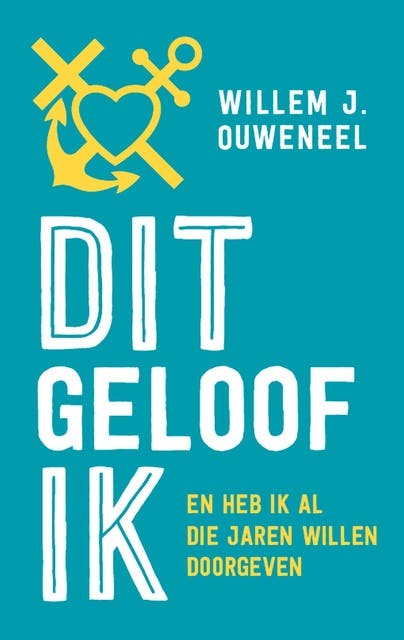 Dit geloof ik: en heb ik al die jaren willen doorgeven