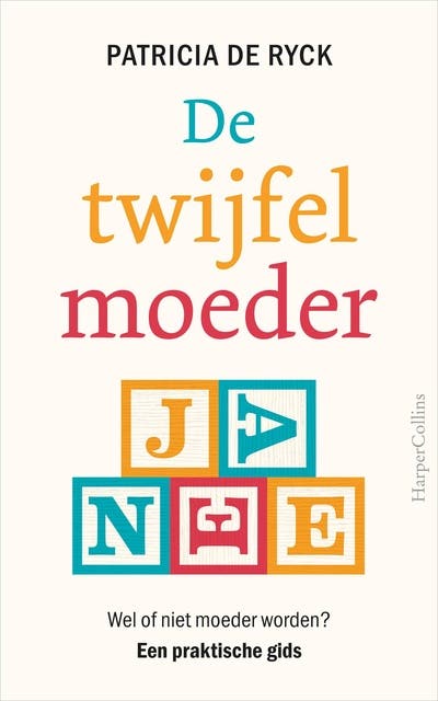 De twijfelmoeder: Wel of niet moeder worden? Een praktische gids