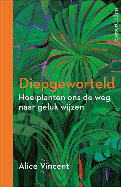 Diepgeworteld: Hoe planten ons de weg naar het geluk wijzen