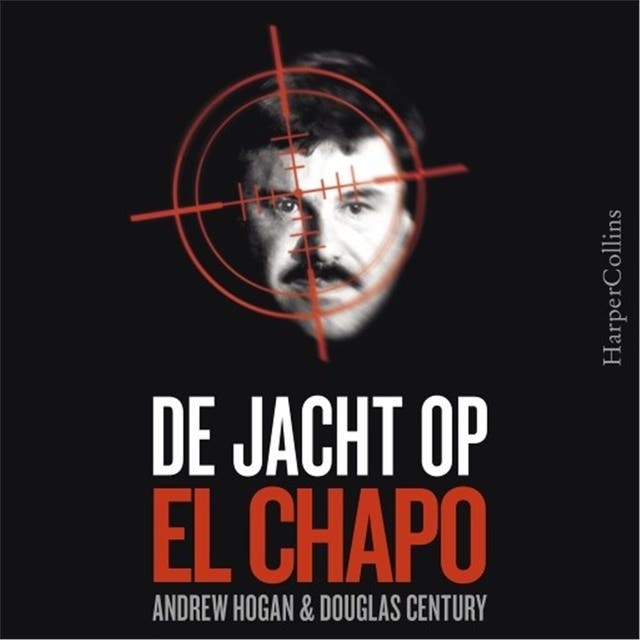 De jacht op El Chapo: Het exclusieve verhaal van de undercoveragent die 's werelds meest gezochte drugsbaron oppakte