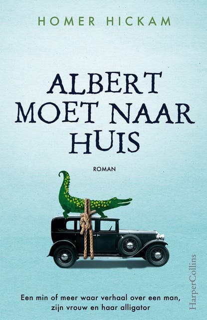Albert moet naar huis: een min of meer waar verhaal over een man, zijn vrouw en haar alligator