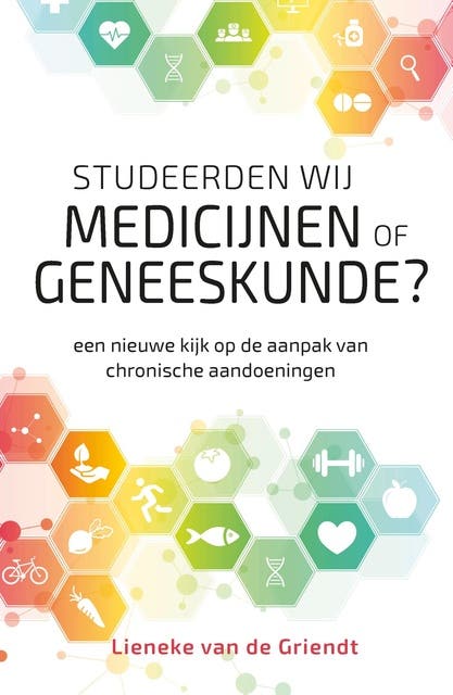 Studeerden wij medicijnen of geneeskunde?: Een nieuwe kijk op de aanpak van chronische aandoeningen
