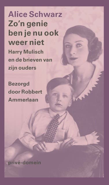 Zo'n genie ben je nu ook weer niet: Harry Mulisch en de brieven van zijn ouders
