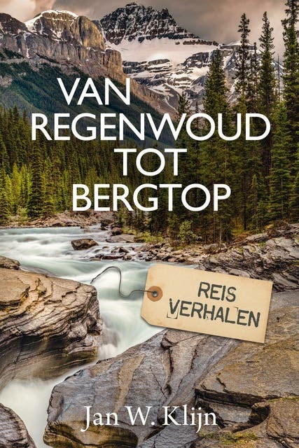 Van regenwoud tot bergtop: Reisverhalen