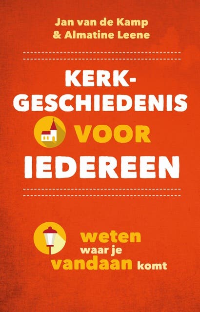 Kerkgeschiedenis voor iedereen: Weten waar je vandaan komt