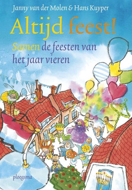 Altijd feest!: samen de feesten van het jaar vieren