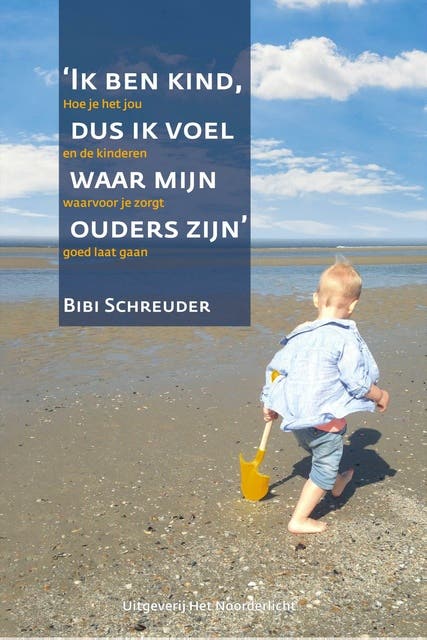 Ik ben kind, dus ik voel waar mijn ouders zijn: Hoe je het jou en de kinderen waar je voor zorgt, goed laat gaan