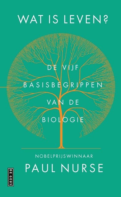 Wat is leven?: De vijf basisbegrippen van de biologie