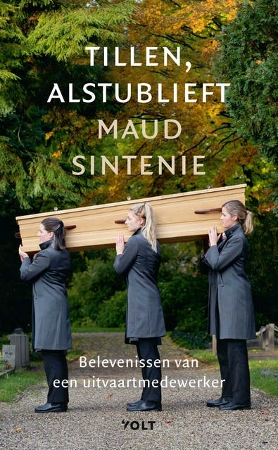 Tillen, alstublieft: Belevenissen van een uitvaartmedewerker