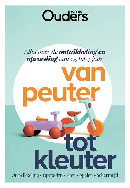Van peuter tot kleuter: Alles over de ontwikkeling en opvoeding van 1,5 tot 4 jaar