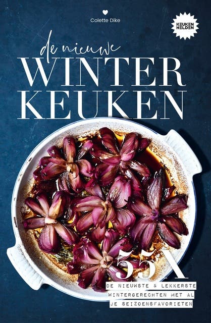 De nieuwe winterkeuken: 55x de nieuwste & lekkerste wintergerechten met al je seizoensfavorieten