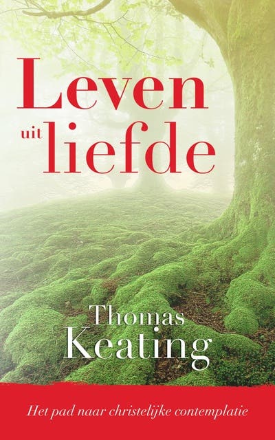 Leven uit liefde: Het pad naar christelijke contemplatie