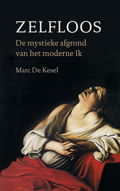 Zelfloos: De mystieke afgrond van het moderne ik