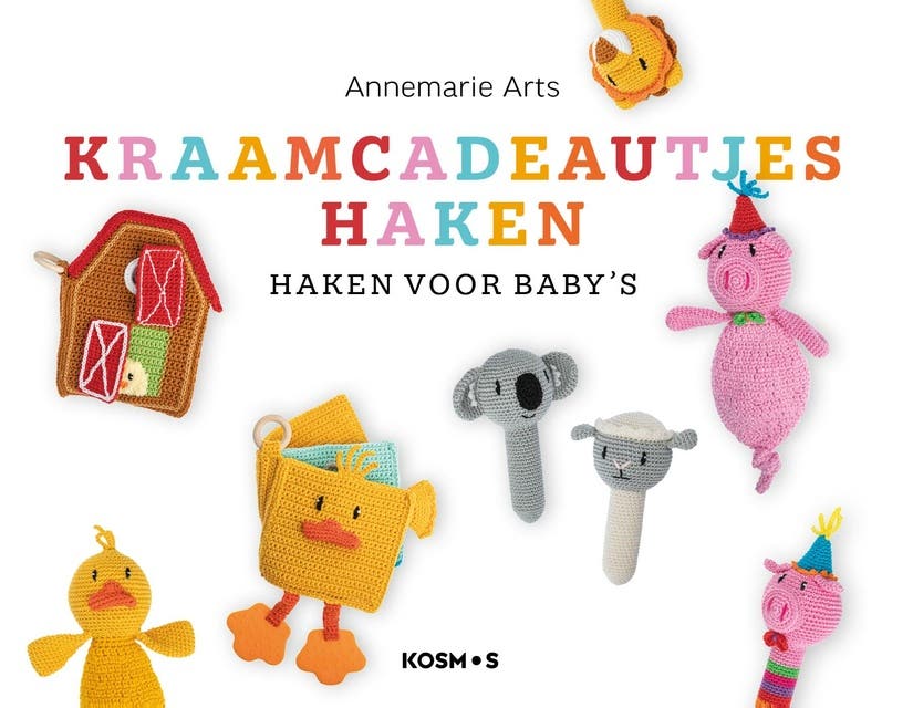 Kraamcadeautjes haken: Rammelaars, knuffeldoekjes en boekjes voor de baby