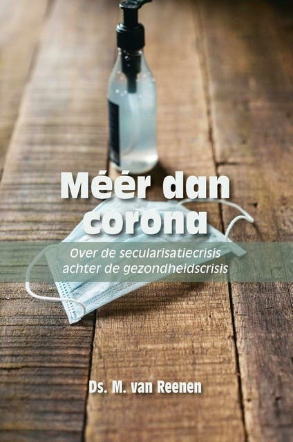 Méér dan corona: Over de secularisatiecrisis achter de gezondheidscrisis