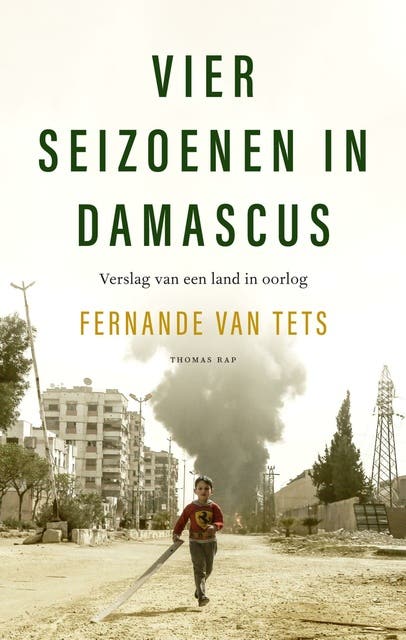 Vier seizoenen in Damascus: Verslag van een land in oorlog