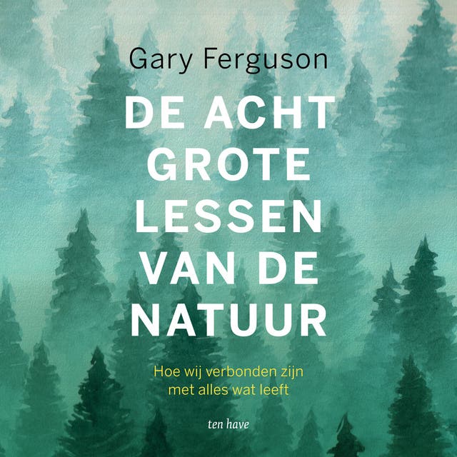 De acht grote lessen van de natuur: Hoe wij verbonden zijn met alles wat leeft