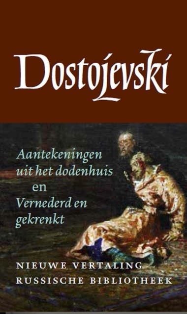 Aantekeningen uit het dodenhuis en Vernederd en gekrenkt 3