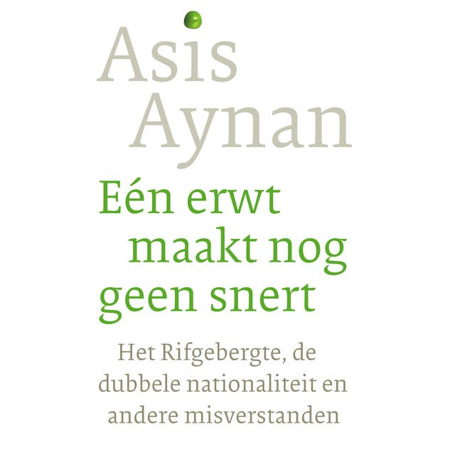 Eén erwt maakt nog geen snert: Het Rifgebergte, de dubbele nationaliteit en andere misverstanden