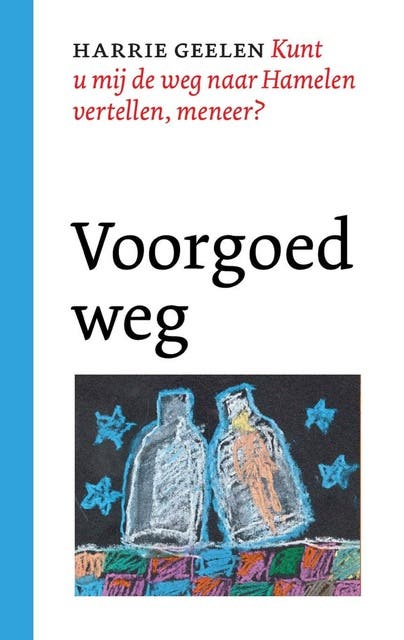 Voorgoed weg: kunt u mij de weg naar Hamelen vertellen meneer, deel 2&3