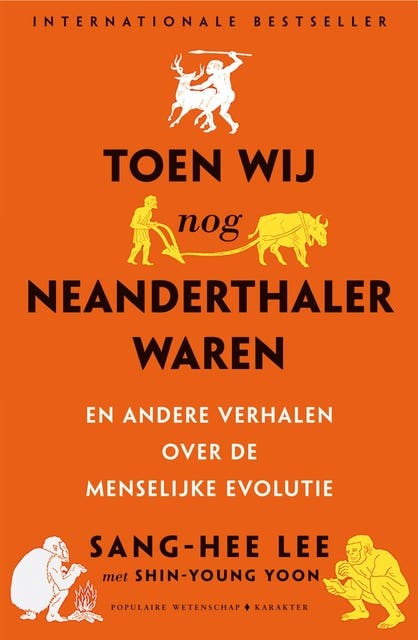 Toen wij nog Neanderthaler waren: en andere verhalen over de menselijke evolutie