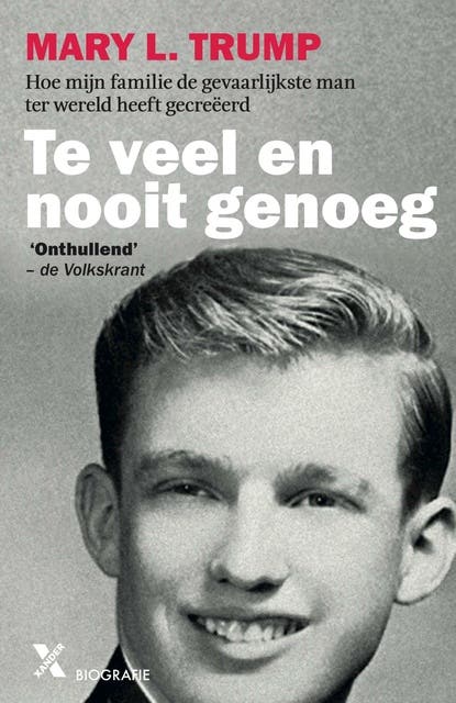 Te veel en nooit genoeg: Hoe mijn familie de gevaarlijkste man ter wereld heeft gecreëerd