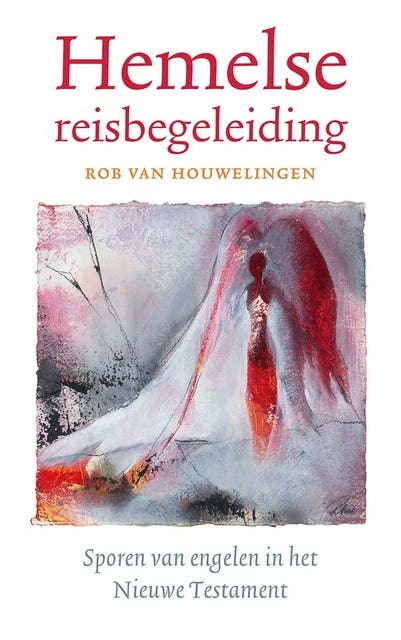 Hemelse reisbegeleiding: Sporen van engelen in het Nieuwe Testament