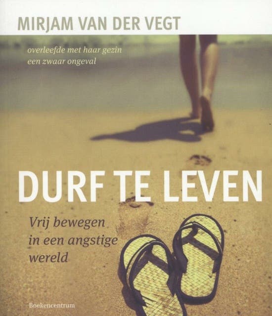 Durf te leven: vrij bewegen in een angstige wereld