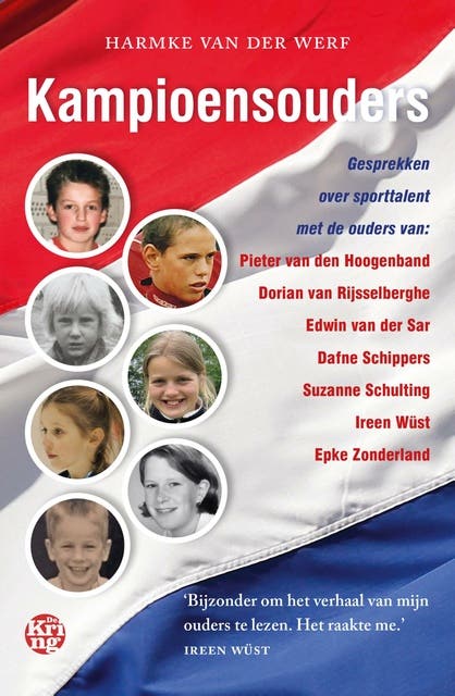Kampioensouders: Gesprekken over topsporttalent met de ouders van Pieter van den Hoogenband, Dorian van Rijsselberghe, Edwin van der Sar, Dafne Schipp