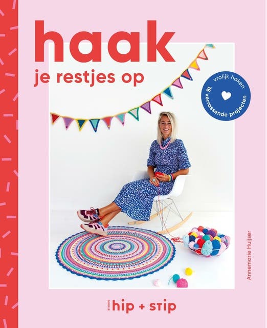 Haak je restjes op: Vrolijk haken - 18 verrassende projecten