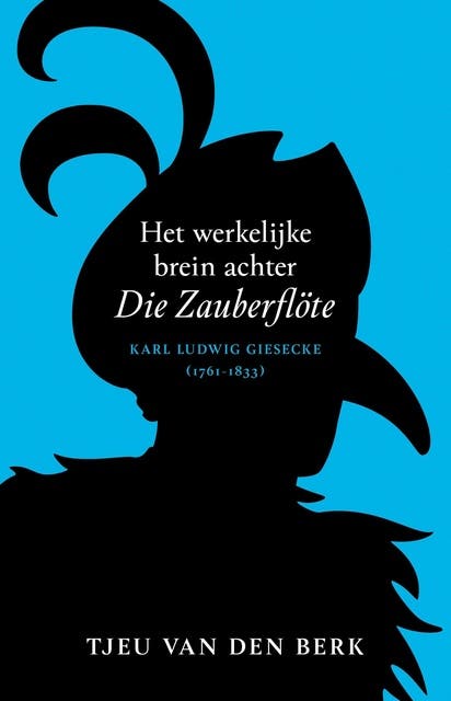 Het werkelijke brein achter Die Zauberflöte: Karl Ludwig Giesecke (1761-1833)