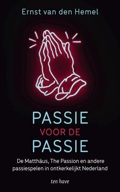 Passie voor de passie: De Matthäus, The Passion en andere passiespelen in ontkerkelijkt Nederland