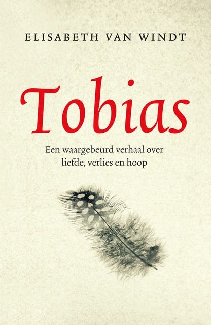 Tobias: Een waargebeurd verhaal over liefde, verlies en hoop