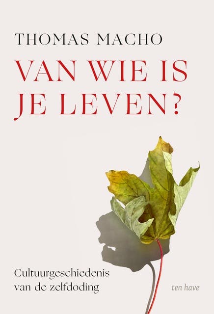 Van wie is je leven?: Cultuurgeschiedenis van de zelfdoding