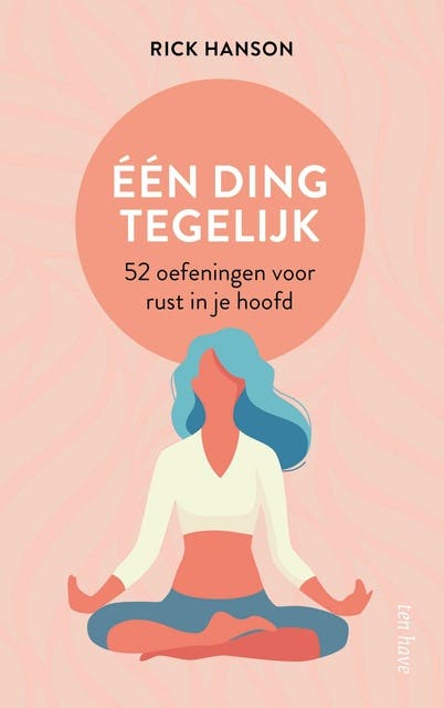 Eén ding tegelijk: 52 oefeningen voor rust in je hoofd