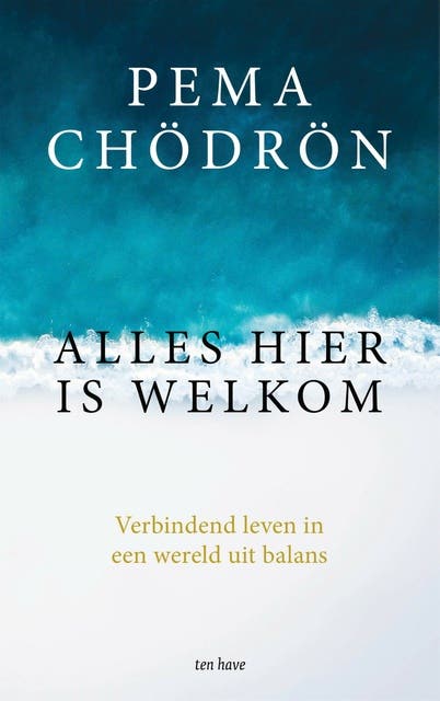 Alles hier is welkom: Verbindend leven in een wereld uit balans