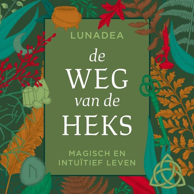 De weg van de heks: Magisch en intuitief leven