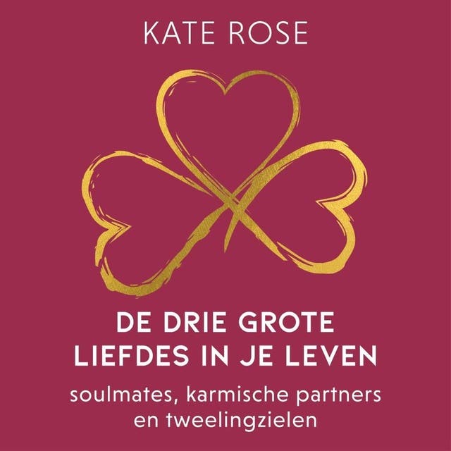 De drie grote liefdes in je leven: Soulmates, karmische partners en tweelingzielen