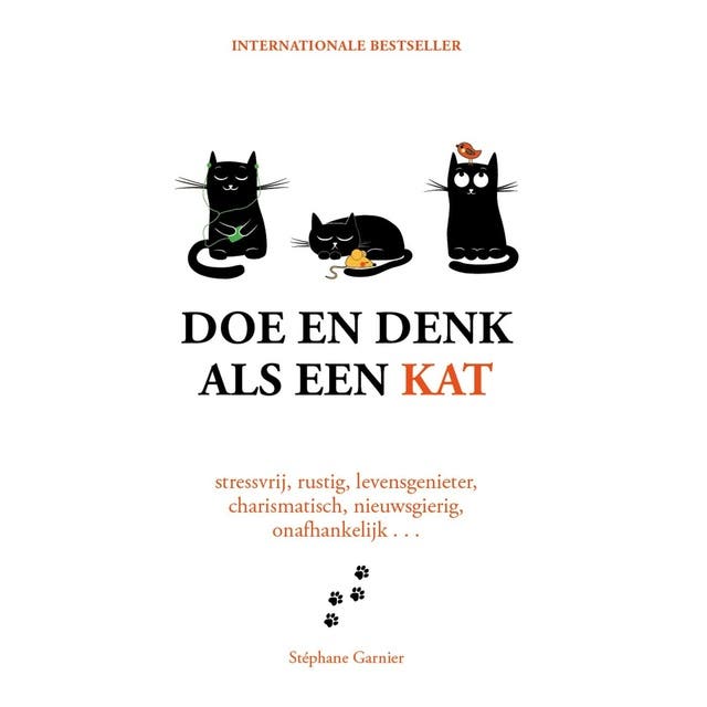 Doe en denk als een kat: Stressvrij, rust, levensgenieter, charismatisch, nieuwsgierig, onafhankelijk